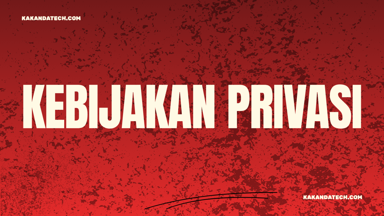 Kebijakan Privasi: Perlindungan Data Dan Privasi Pengguna