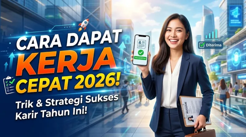 Cara Dapat Kerja Cepat 2026 Yang Terbukti Dan Ampuh